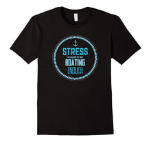 Stress Is Caused by Not Boating Enough Sailing T-Shirt
