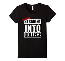 Accepted Straight Into College Funny T-Shirt