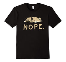 Nope Not Today Shirt Funny Lazy Pug Shirt