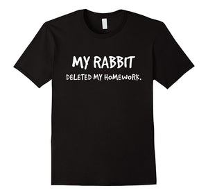 "My Rabbit Deleted My Homework" Bunny Hare T-Shirt