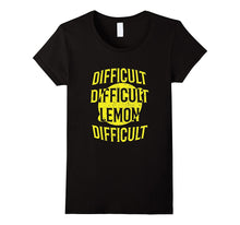 Difficult Difficult Lemon Difficult T-Shirt Funny