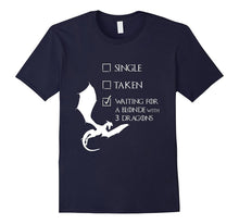 Single Taken Waiting for Blonde With 3 Three Dragons T-Shirt