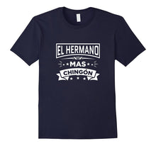El Hermano Mas Chingon Funny Spanish T Shirt Brother Tee I