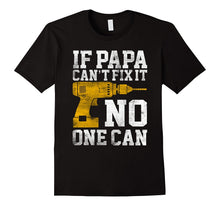 If Papa Can't Fix It No One Can Shirt