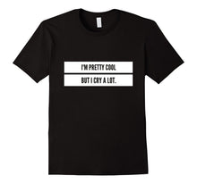 I'm Pretty Cool but I Cry a Lot T-Shirt Emo Goth Pastel Tee