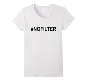 #NOFILTER Men Woman T-Shirt