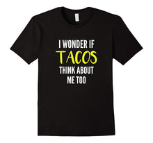 I Wonder if Tacos Think About Me Too Funny Taco T-Shirt