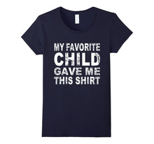 My Favorite Child Gave Me This Shirt