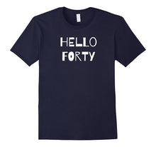 Hello Forty Funny 40th Bday Party Gift T-Shirt