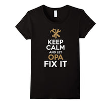 Keep Calm and Let Opa Fix It T-Shirt