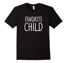 Favorite Child Funny Novelty T-Shirt | Mom/Dad's Favorite