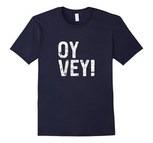 Funny Yiddish and Hebrew Shirts: Oy Vey! (Woe Is Me) Tee