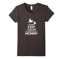 I Can't Keep Calm I'm Going to Be a Mommy T-Shirt Tee Shirt