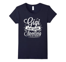 Gigi Is My Name Spoiling Is My Game T Shirt for Grandmother