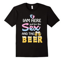 Gender Reveal Shirt Im Here Just for the Sex and Beer Shirt