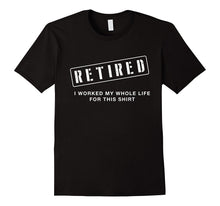 Retired Worked My Whole Life for This Shirt Retirement Gift