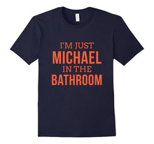 Im Just Michael in the Bathroom Hilarious Tshirt