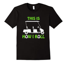 Golf Lover Shirt This Is How I Roll T-Shirt