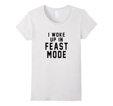 I Woke Up in Feast Mode T-Shirt for Thanksgiving Dinner