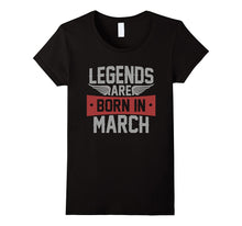 Legends Are Born in March T Shirt, Birthday Gift Tee Shirt