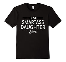 Best Smartass Daughter Ever T-Shirt - Funny Daughter Shirt