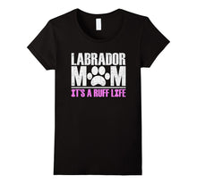 Labrador Mom It's a Ruff Life T-Shirt