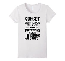 Forget Glass Slippers Princess Wears Riding Boots T-Shirt