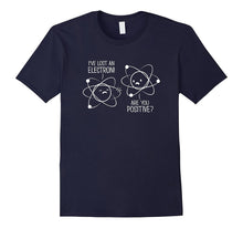 Lost Electron Shirt Are You Positive Chemistry Joke Tshirt