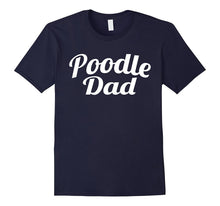 Poodle Dad Shirt - Gift Shirt for Dad