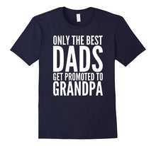 Best Dads Get Promoted to Grandpa - Original 2017