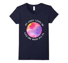 My Daddy Loves Me to the Moon Shirt for Girl | Daughter