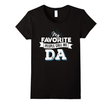 Da T-Shirt - My Favorite People Call Me Da!