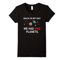 Back in My Day We Had Nine Planets - Funny Astronomy T-Shirt