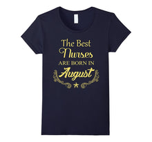 The Best Nurses Are Born in August Birthday T Shirt Gift