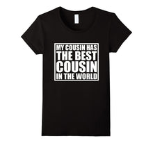 My Cousin Has the Best Cousin in the World T Shirt