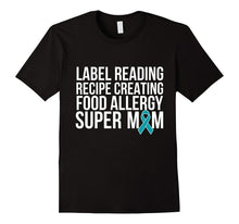 Label Reading Recipe Creating Food Allergy Super Mom T-Shirt