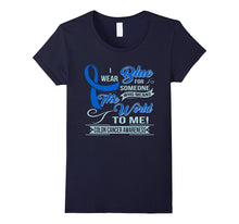 Colon Cancer T-Shirt for Someone Who Means the World to Me