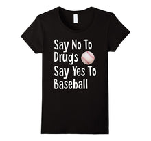 Say No to Drugs Say Yes to Baseball Funny Anti Drug Shirt