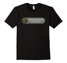 Fatherhood - Achievement Unlocked - Funny Dad Shirt