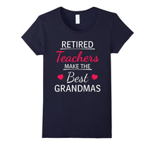 Retired Teachers Make the Best Grandmas - Gift T-Shirt