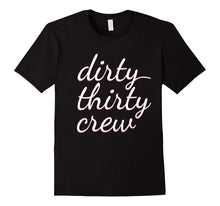 30th Birthday Gift - Dirty Thirty Crew T-Shirt
