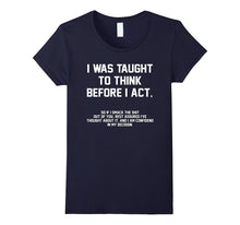 I Was Taught to Think Before I Act, Confident in My Decision