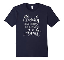 Cleverly Disguised as a Responsible Adult T-Shirt