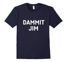Dammit Jim Shirts