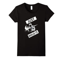 Just Weld It Tshirt