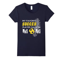 My Favorite Soccer Player Calls Me Mom Tshirt