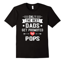 Only the Best Dads Get Promoted to Pops T-Shirt