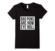 Bad Puns Are How Eye Roll T-Shirt Bad Dad Jokes Fun Humor