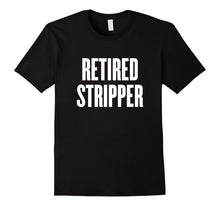 Retired Stripper T Shirt