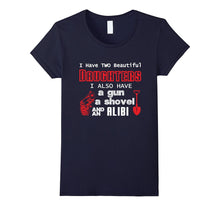 Father's Day Shirt 2 Daughter a Gun a Shovel an Alibi